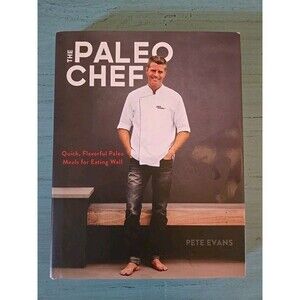 The Paleo Chef : Quick Flavorful Paleo Meals for Eating Well Cookbook Pete Evans